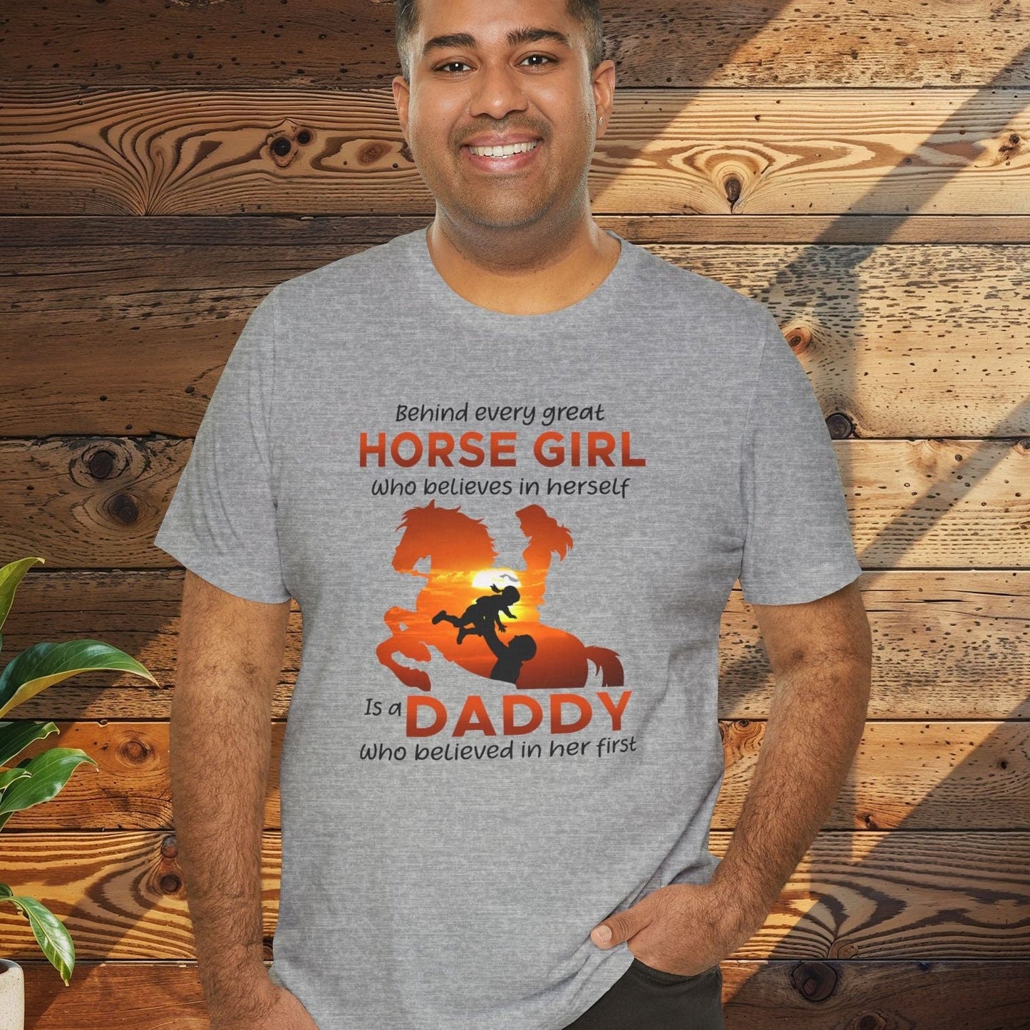 Daddy T-Shirt — "Behind Every Great Horse Girl Is A Daddy"