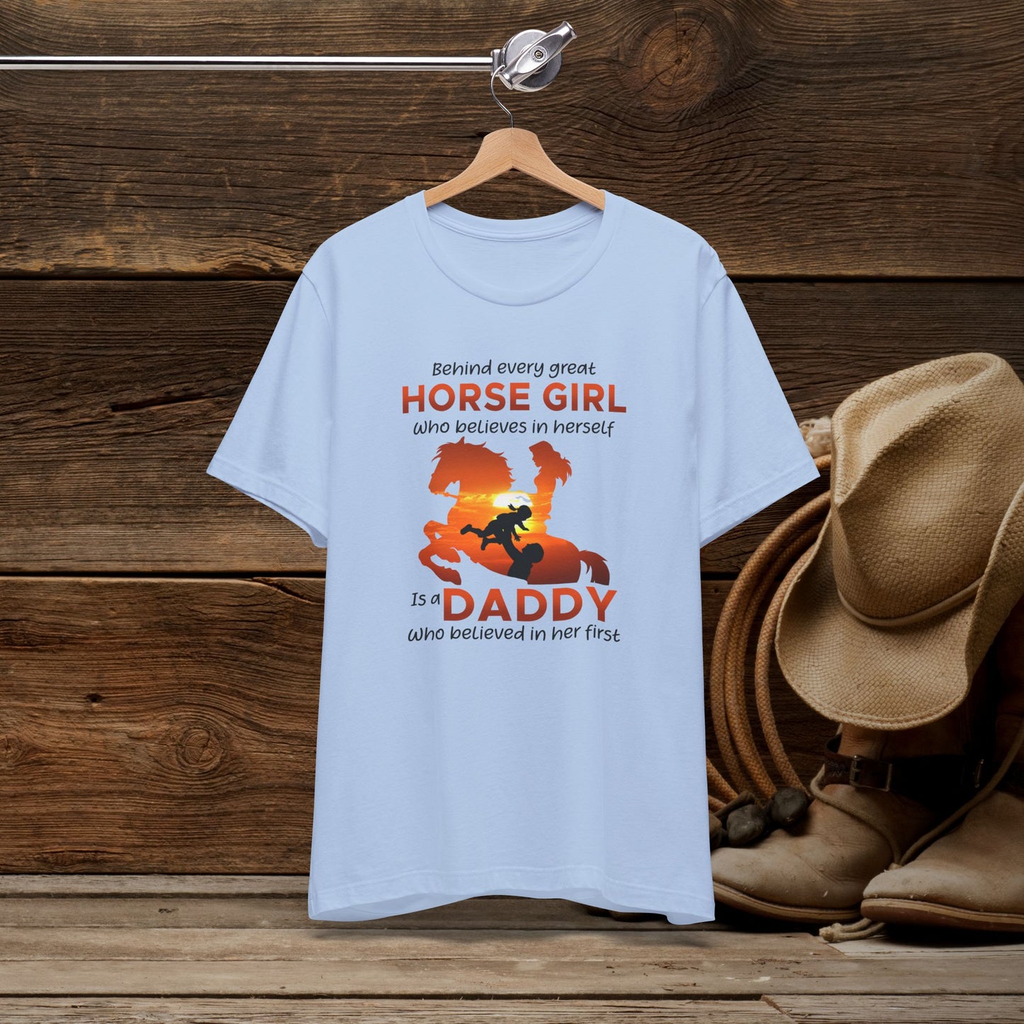 Daddy T-Shirt — "Behind Every Great Horse Girl Is A Daddy"
