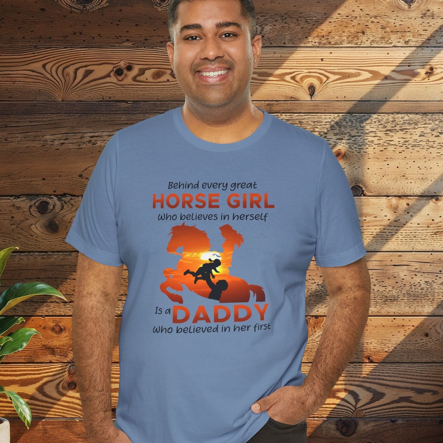 Daddy T-Shirt — "Behind Every Great Horse Girl Is A Daddy"