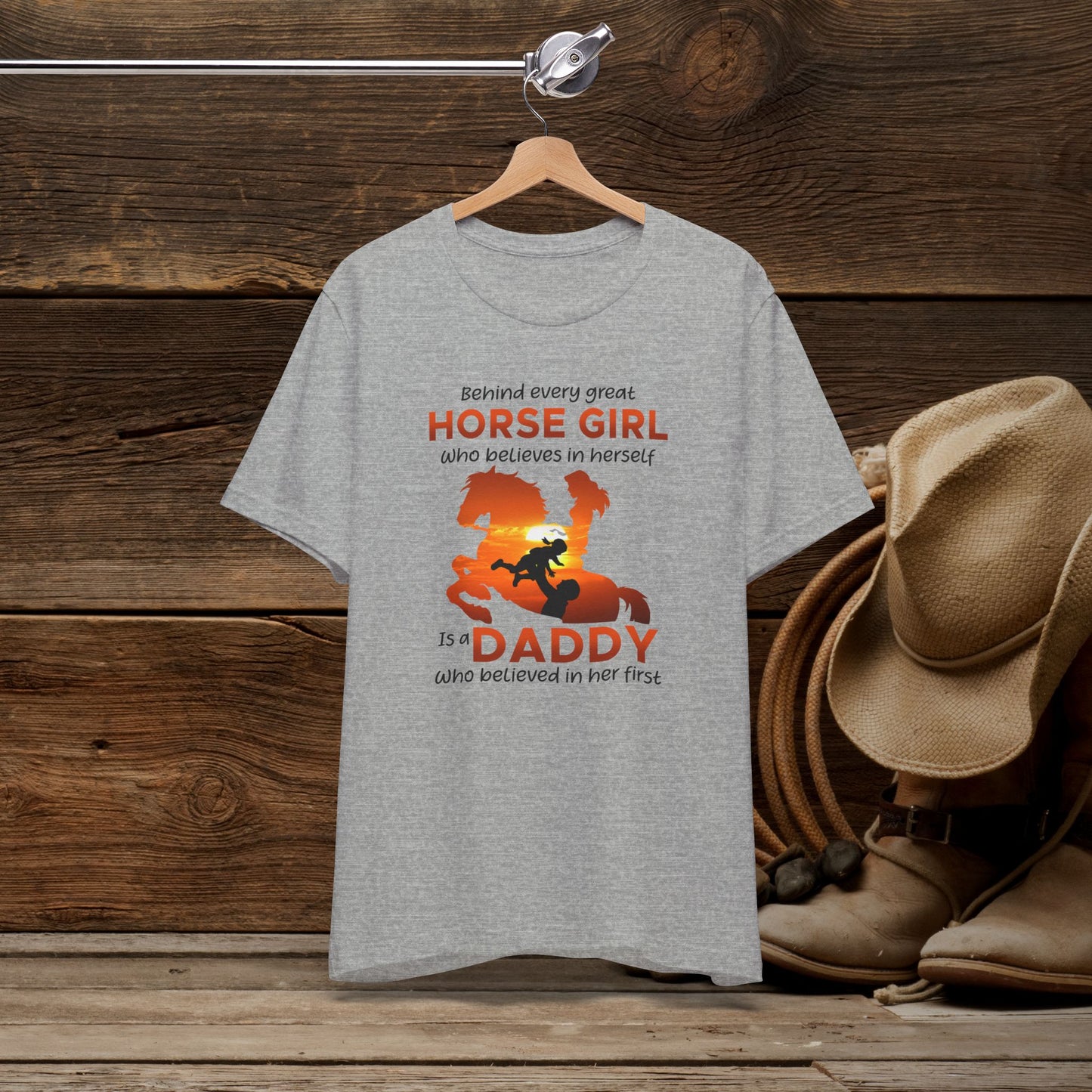 Daddy T-Shirt — "Behind Every Great Horse Girl Is A Daddy"
