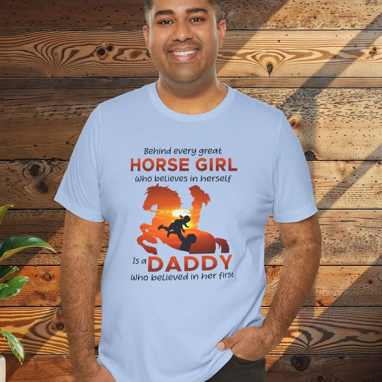 Daddy T-Shirt — "Behind Every Great Horse Girl Is A Daddy"