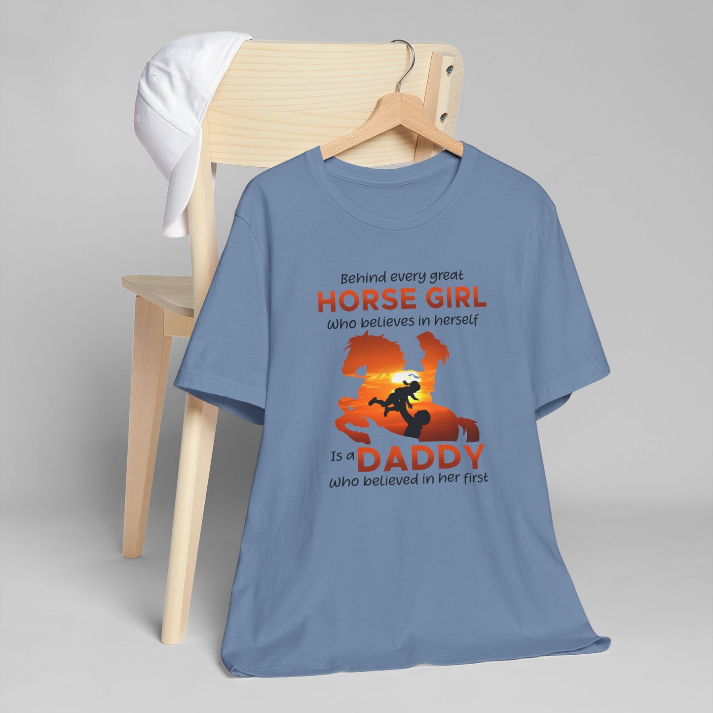 Daddy T-Shirt — "Behind Every Great Horse Girl Is A Daddy"